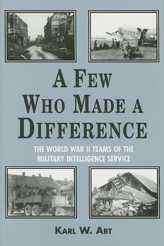 A Few Who Made a Difference: The World War II Teams of the Military Intelligence Service