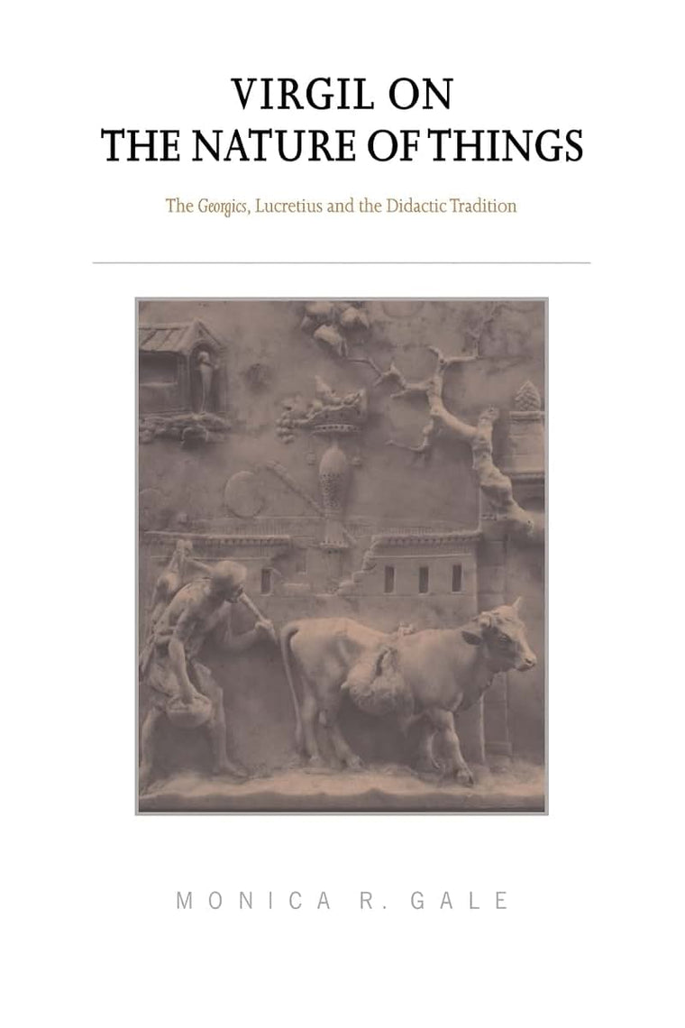 Virgil on the Nature of Things: The Georgics, Lucretius and the Didactic Tradition
