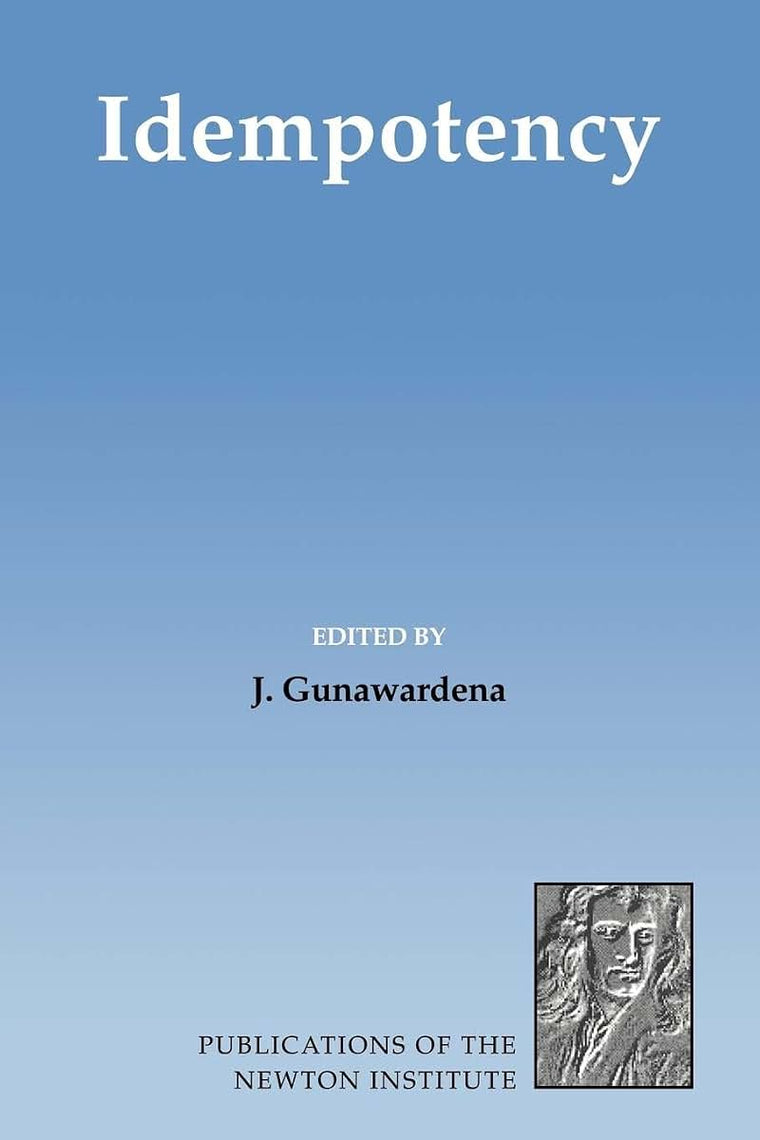 Idempotency (Publications of the Newton Institute, Series Number 11)