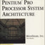 Pentium Pro Processor System Architecture (Mindshare PC System Architecture)