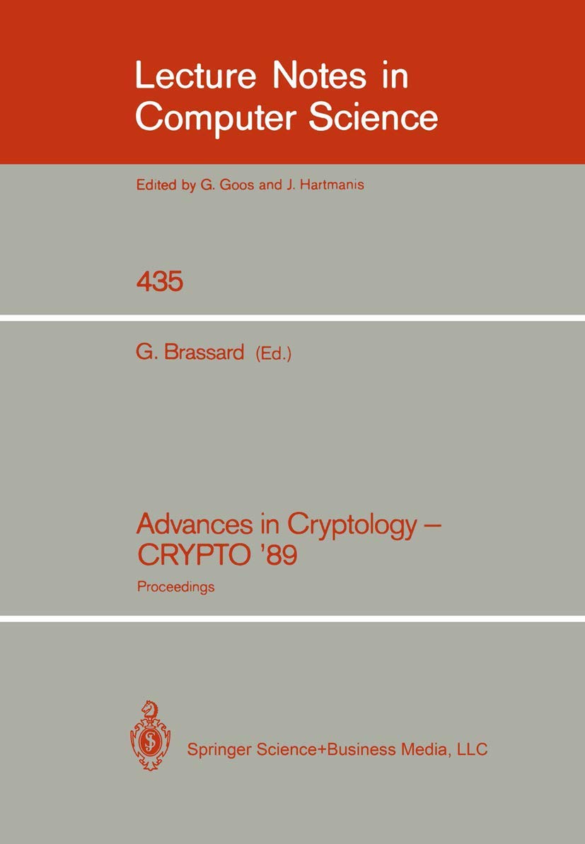 Advances in Cryptology - CRYPTO '89: Proceedings (Lecture Notes in Computer Science)