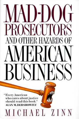 Mad-dog Prosecutors and Other Hazards of American Business
