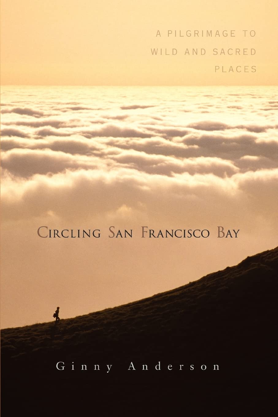 Circling San Francisco Bay: A Pilgrimage to Wild and Sacred Places