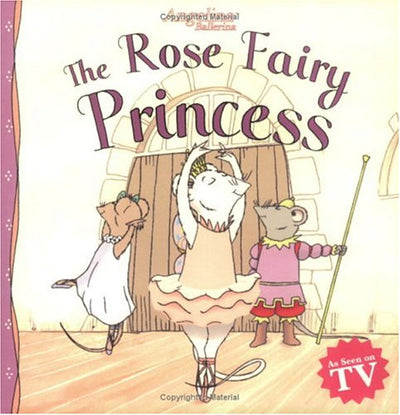 The Rose Fairy Princess (Angelina Ballerina)
