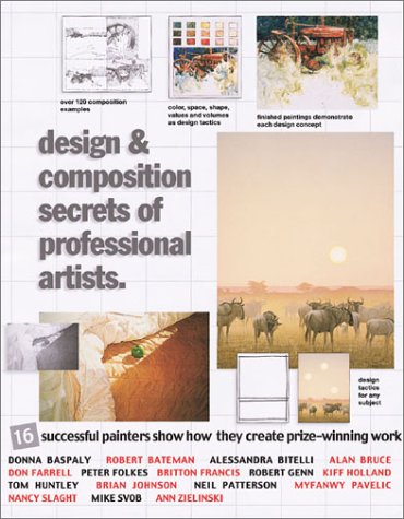 Design & Composition Secrets of Professional Artists: 16 Successful Painters Show How They Create Prize-Winning Work