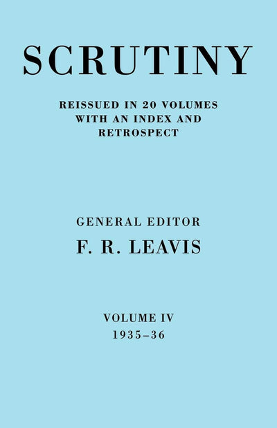 Scrutiny: A Quarterly Review vol. 4 1935-36 (Scrutiny: A Quarterly Review 20 Volume Paperback Set 1932-53)