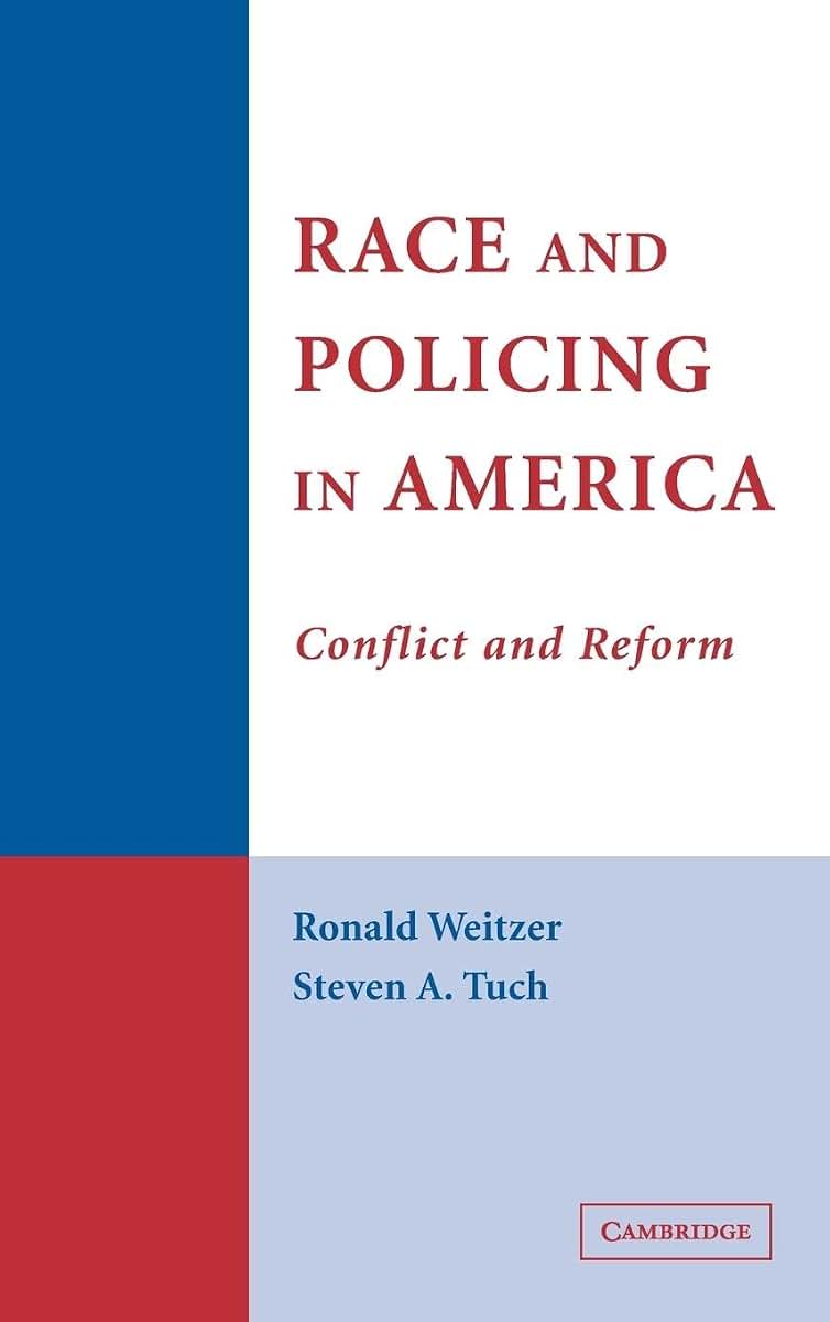 Race and Policing in America: Conflict and Reform (Cambridge Studies in Criminology)