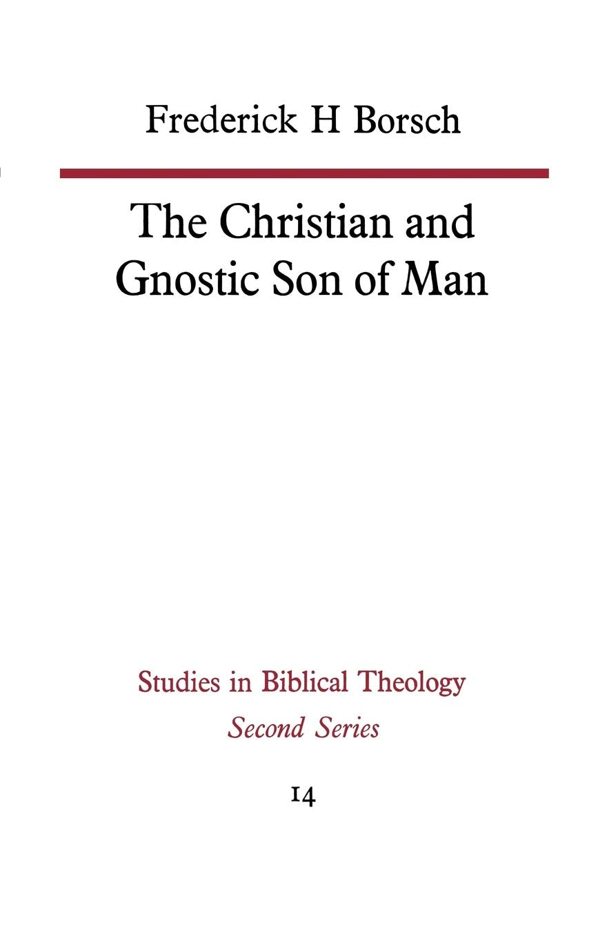 The Christian and Gnostic Son of Man (Studies in Biblical Theology Second)