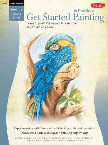 Special Subjects: Get Started Painting: Explore Acrylic, Oil, Pastel, and Watercolor (How to Draw & Paint)
