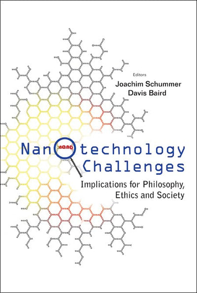 Nanotechnology Challenges: Implications for Philosophy, Ethics and Society