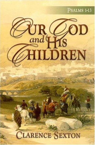 Our God And His Children: Psalms 1-13