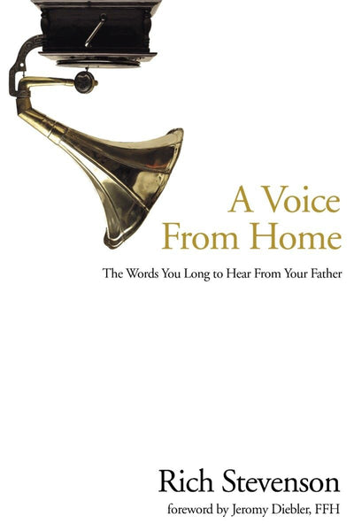A Voice from Home: The Words You Long to Hear from Your Father