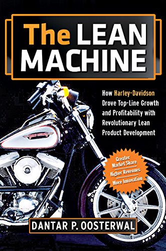 The Lean Machine: How Harley-Davidson Drove Top-Line Growth and Profitability With Revolutionary Lean Product Development