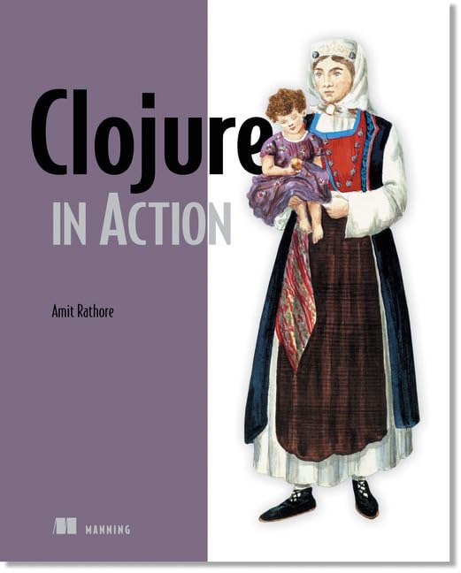 Clojure in Action: Elegant Applications on the JVM
