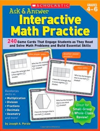 Ask & Answer Interactive Math Practice: Grades 4 6: 240 Game Cards That Engage Students as They Read and Solve Math Problems and Build Essential Skills