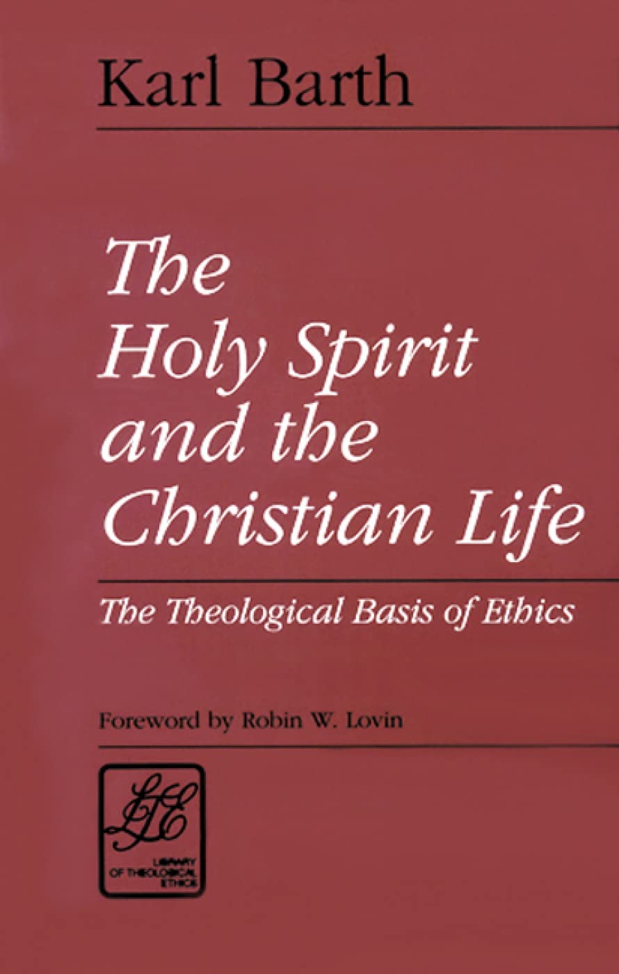 The Holy Spirit and the Christian Life by Karl Barth