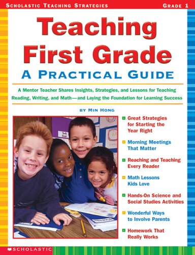 Teaching First Grade: A Mentor Teacher Shares Insights, Strategies, and Lessons for Teaching Reading, Writing and Mathand Laying the Foundation for Learning Success