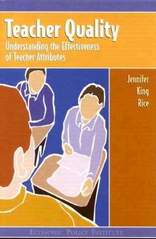 Teacher Quality: Understanding the Effectiveness of Teacher Attributes