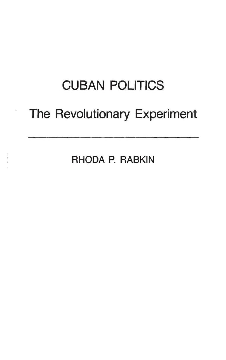 Cuban Politics: The Revolutionary Experiment (Politics in Latin America)