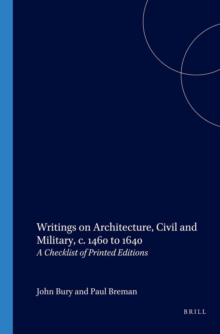 Writings on Architecture, civil and military, c. 1460 to 1640. A checklist of printed editions.