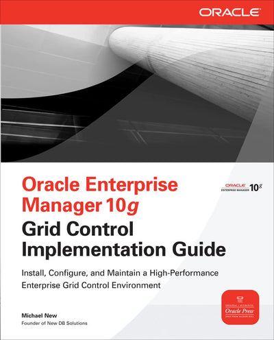 Oracle Enterprise Manager 10g Grid Control Implementation Guide (Oracle Press)