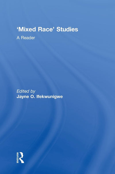 'Mixed Race' Studies: A Reader