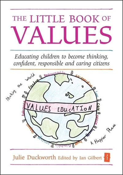 The Little Book of Values: Educating Children to Become Thinking, Responsible and Caring Citizens (Independent Thinking Series) (Little Book Of... (Crown House Publishing)) (Little Books)