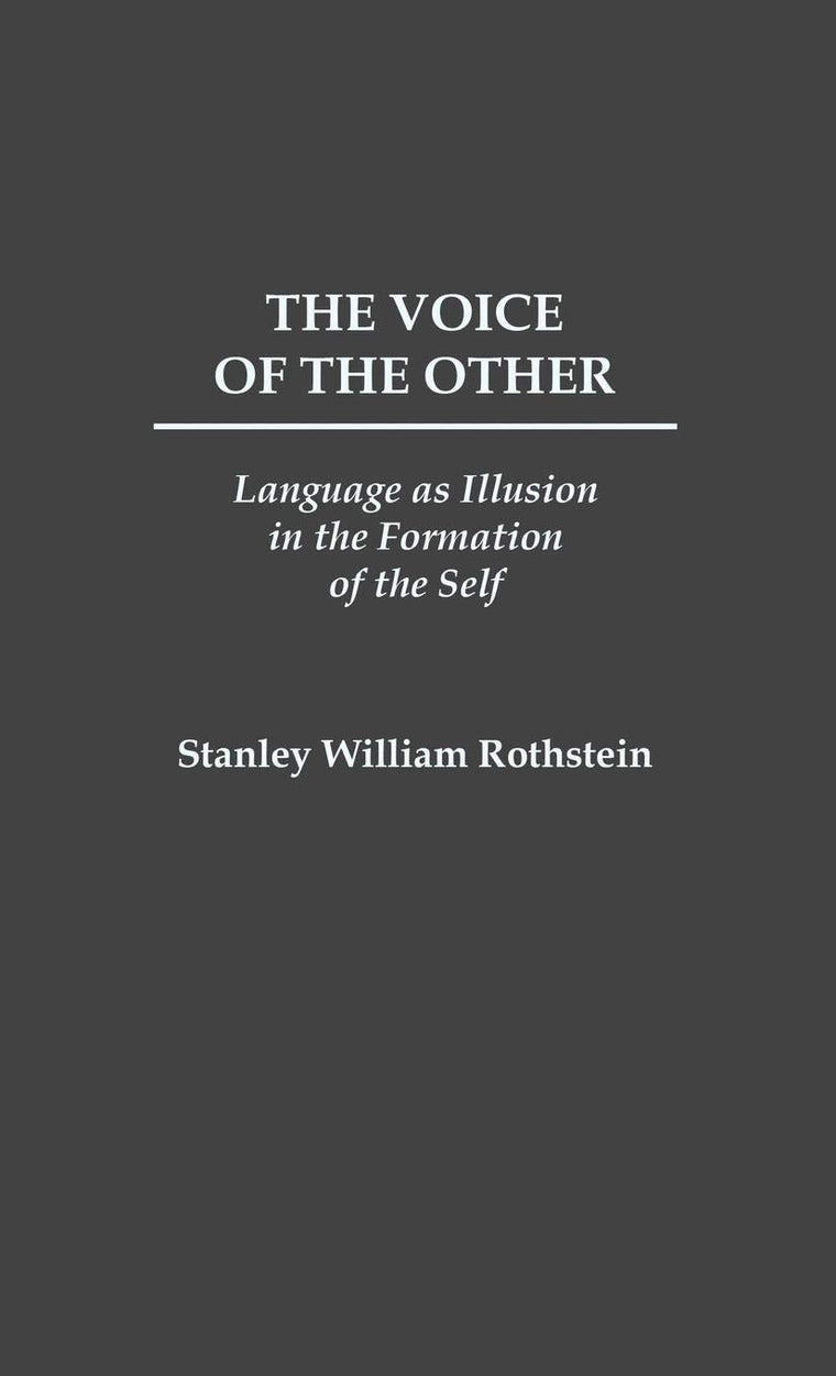 The Voice of the Other: Language as Illusion in the Formation of the Self