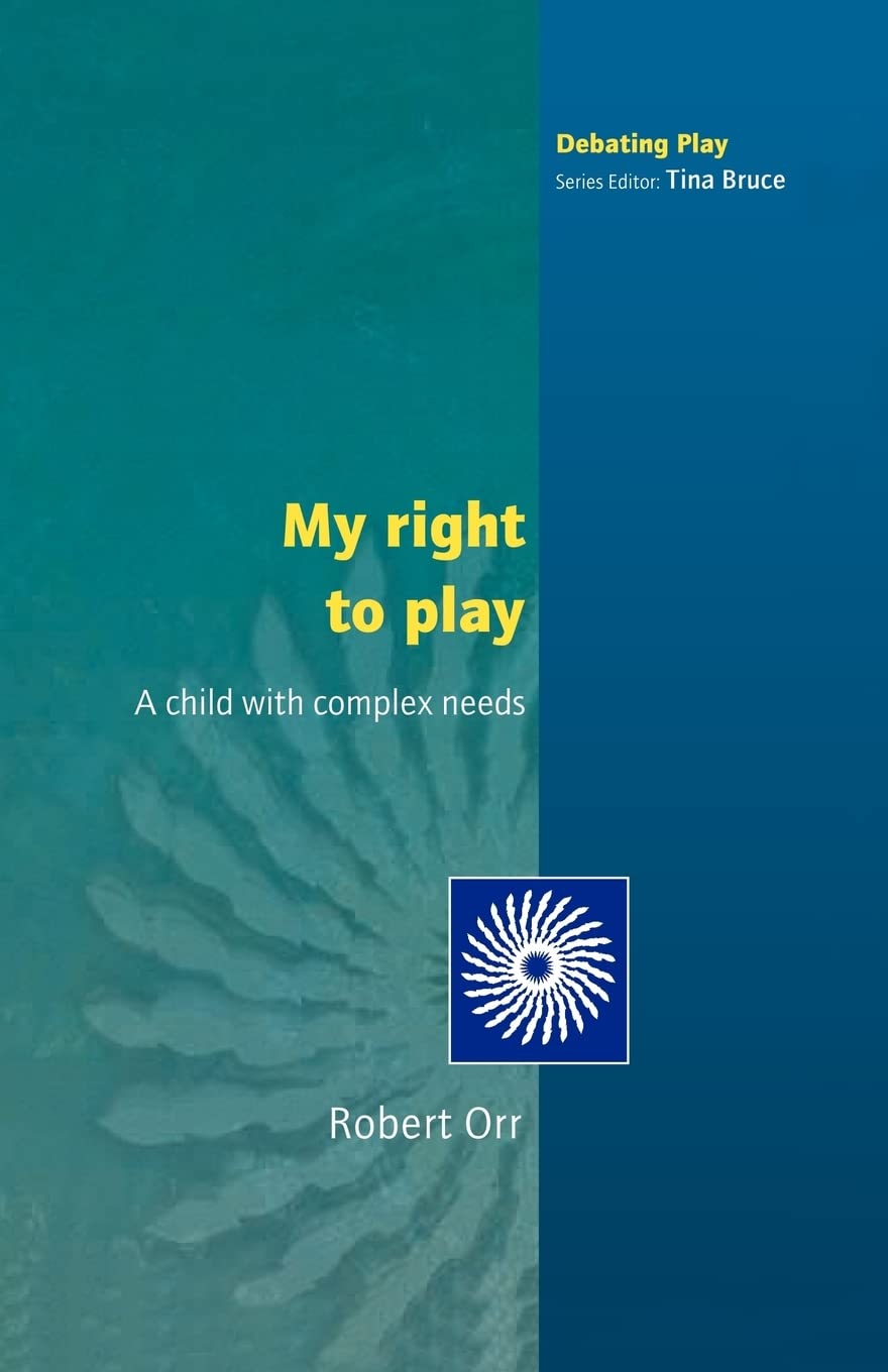 My Right To Play: A Child with Complex Needs (Debating Play)