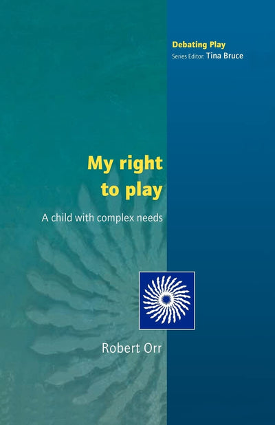My Right To Play: A Child with Complex Needs (Debating Play)