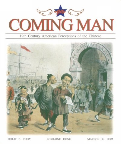 The Coming Man: 19th Century American Perceptions of the Chinese