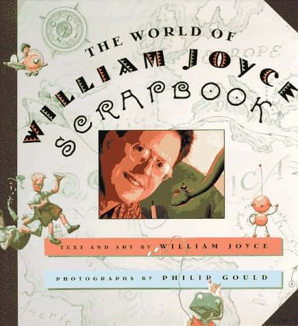 The World of William Joyce Scrapbook