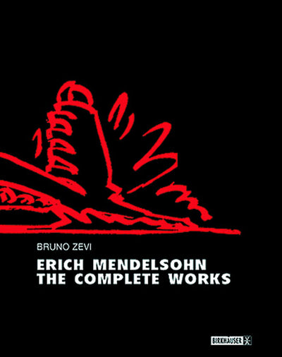 Erich Mendelsohn: Complete Works