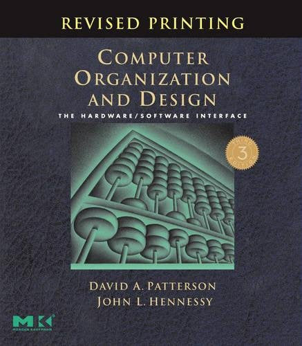 Computer Organization and Design: The Hardware/Software Interface. Third Edition, Revised
