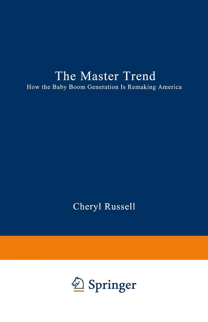 The Master Trend: How the Baby Boom Generation is Remaking America