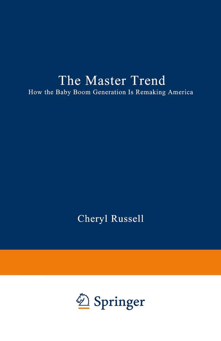 The Master Trend: How the Baby Boom Generation is Remaking America