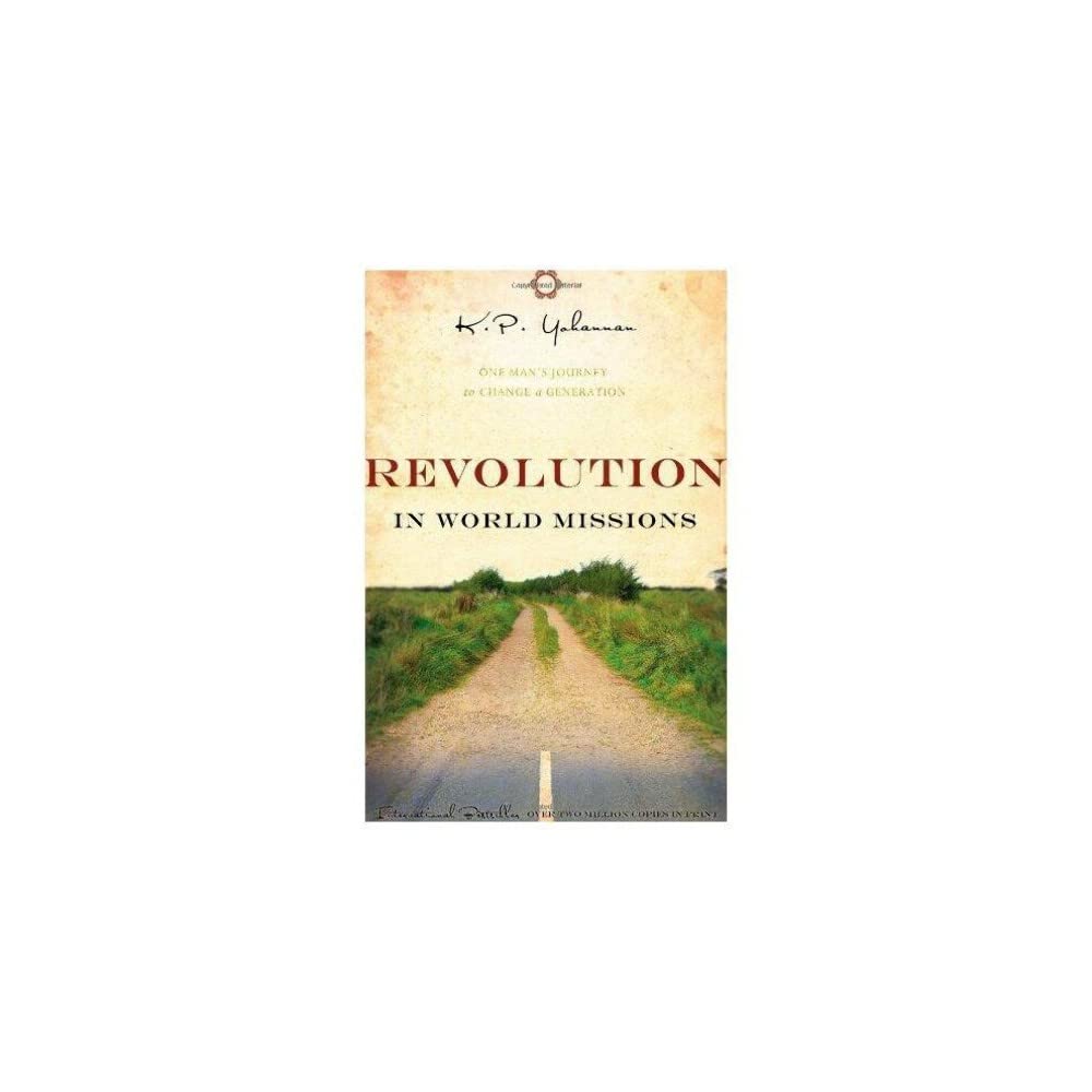 Revolution in World Missions: One Mans Journey to Change a Generation