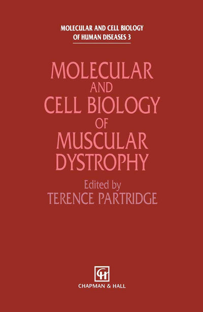Molecular and Cell Biology of Muscular Dystrophy (Molecular and Cell Biology of Human Diseases Series)