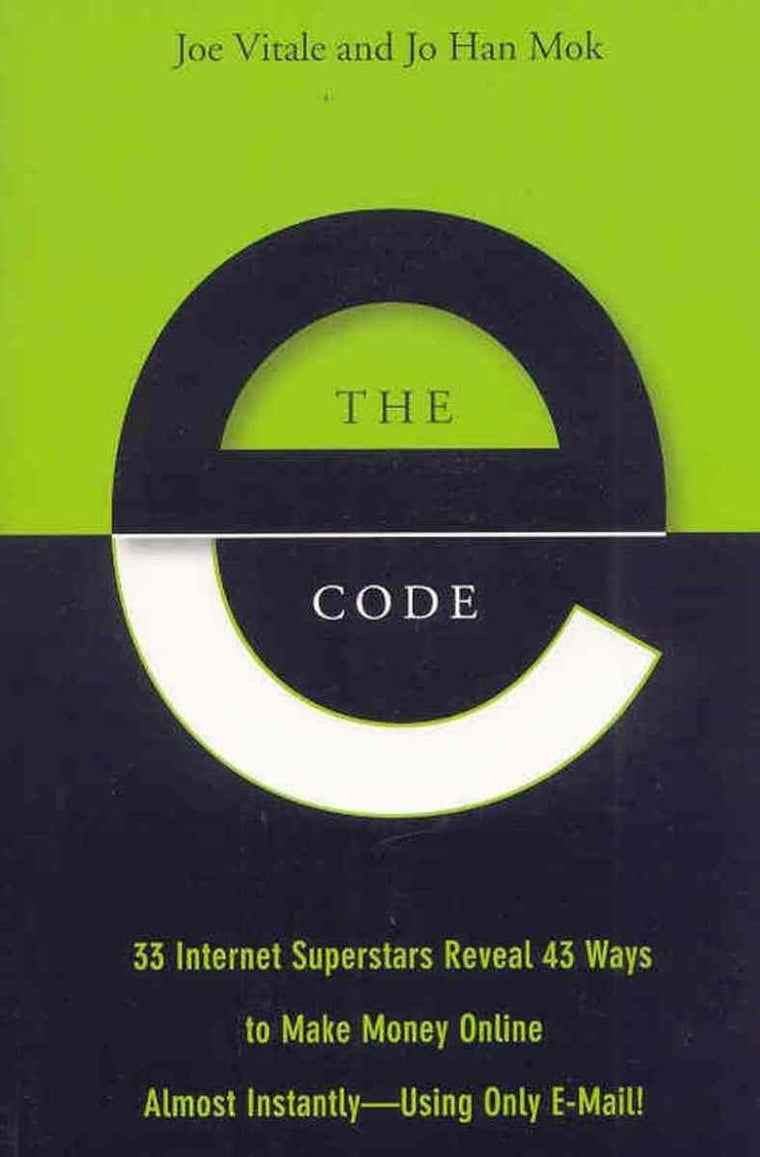 The E-Code: 33 Internet Superstars Reveal 43 Ways to Make Money Online Almost Instantly--Using Only E-Mail!