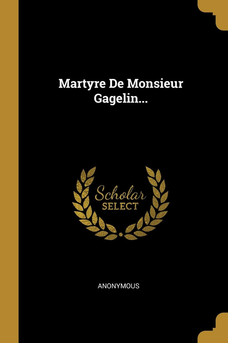 Martyre De Monsieur Gagelin... (French Edition)
