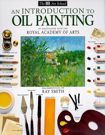 An Introduction to Oil Painting (The Dk Art School)
