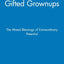 Gifted Grownups: The Mixed Blessings of Extraordinary Potent