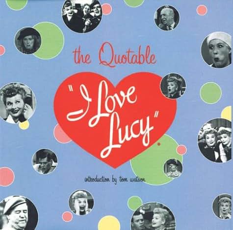 The Quotable I Love Lucy