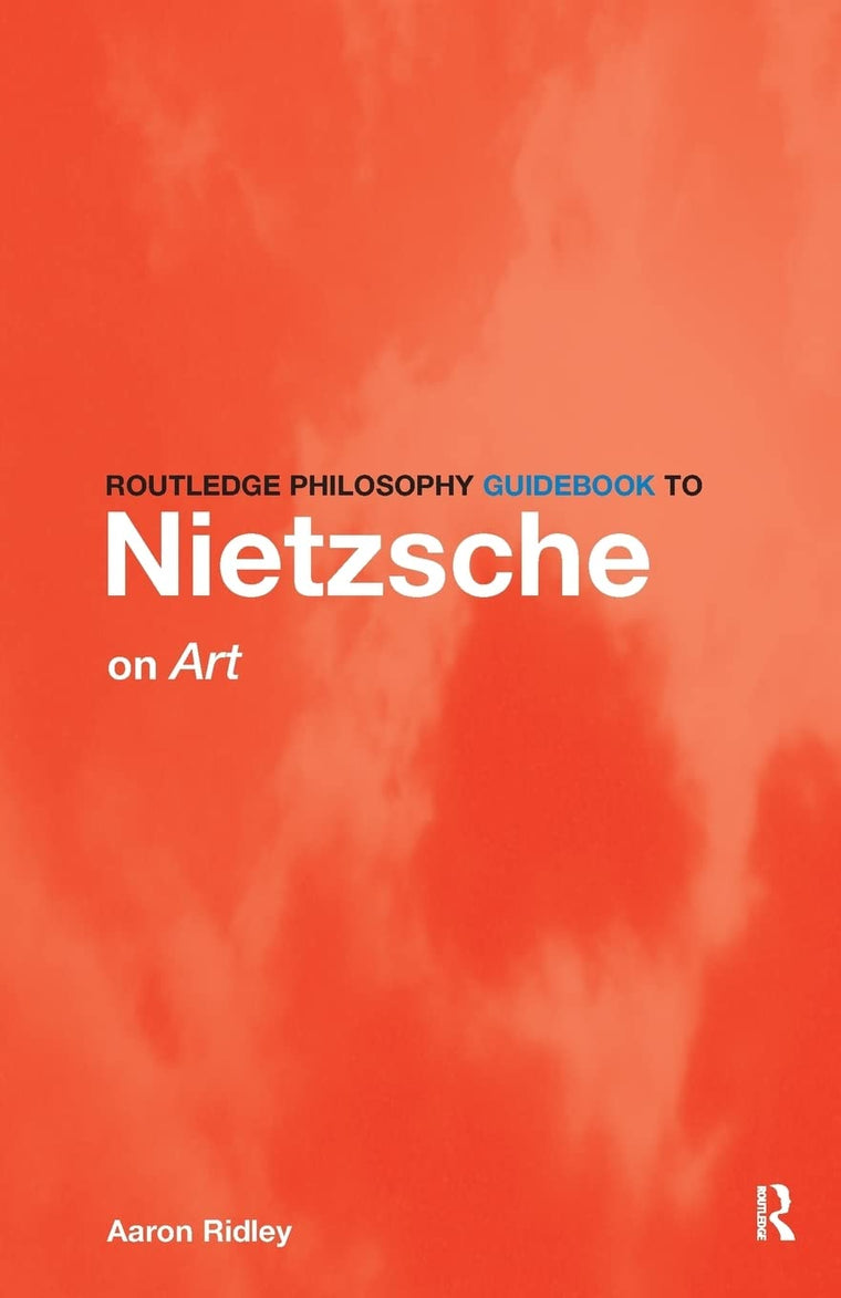 Routledge Philosophy Guidebook to Nietzsche on Art and Literature (Routledge Philosophy Guidebooks)