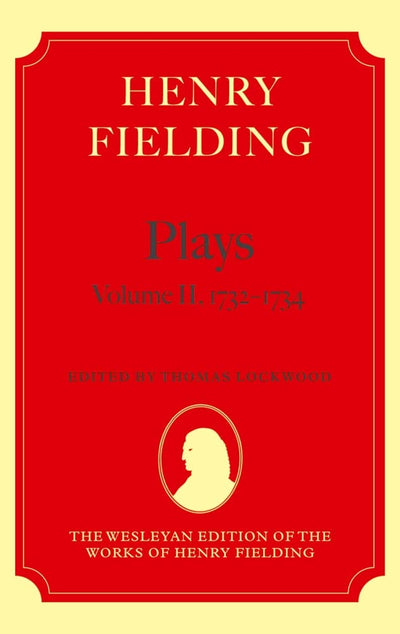 Henry Fielding - Plays, Volume II, 1732 - 1734 (Wesleyan Edition of the Works of Henry Fielding)