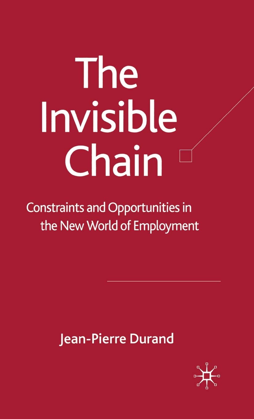 The Invisible Chain: Constraints and Opportunities in the New World of Employment