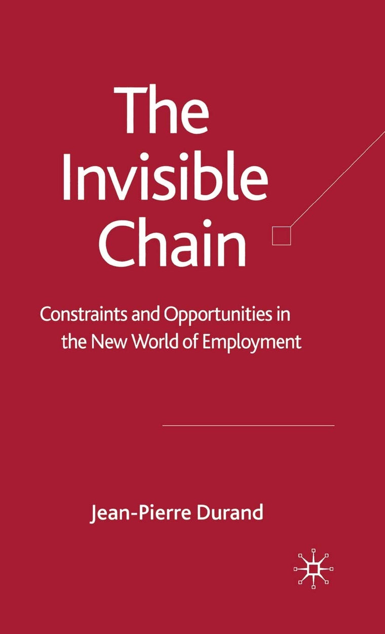 The Invisible Chain: Constraints and Opportunities in the New World of Employment
