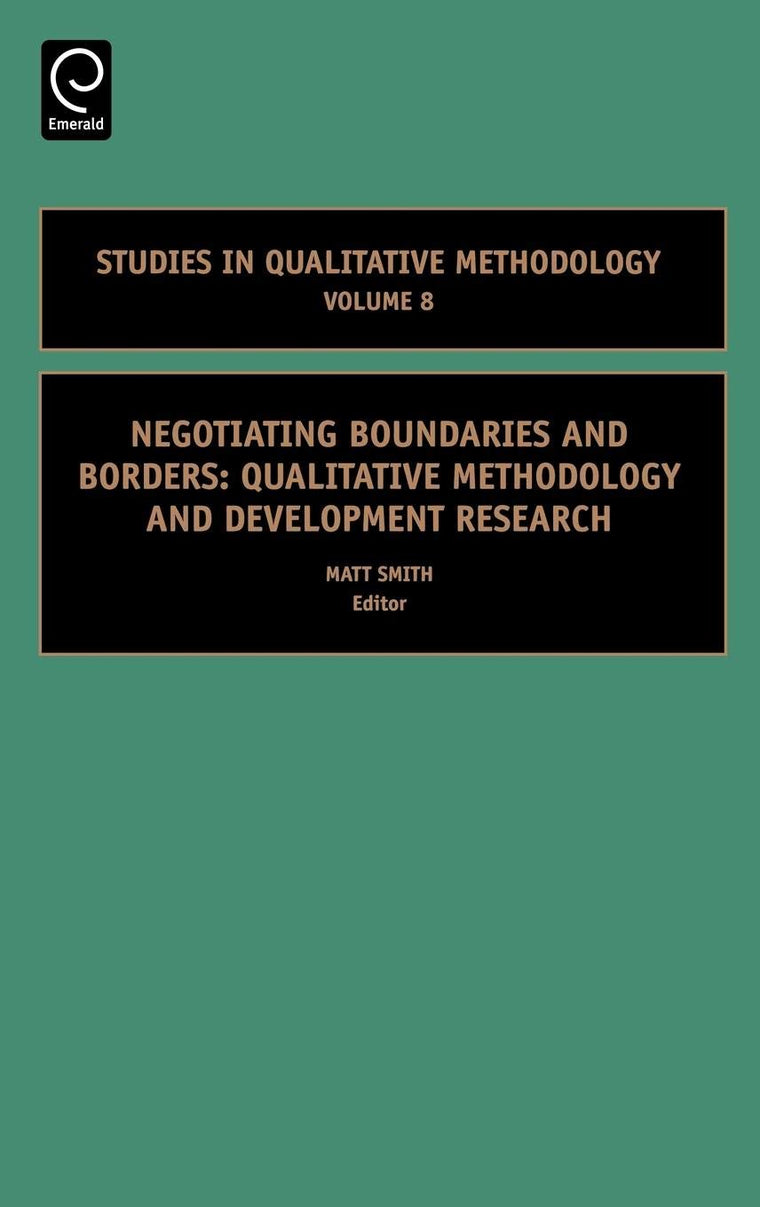 Negotiating Boundaries and Borders: Qualitative Methodology and Development Research (Studies in Qualitative Methodology, 8)