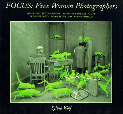 Focus: Five Women Photographers: Julia Margaret Cameron/Margaret Bourke-White/Flor Garduo/Sandy Skoglund/Lorna Simpson