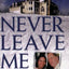 Never Leave Me: A True Story of Marriage, Deception, and Brutal Murder